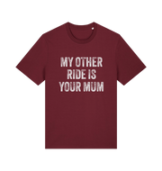 burgundy offensive t-shirt with the slogan 'my other ride is your mum'