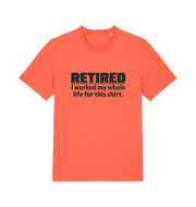 orange slogan t-shirt with 'retired i worked my whole life for this shirt'