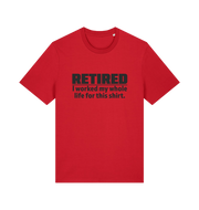 red slogan t-shirt with 'retired i worked my whole life for this shirt'