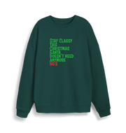 green christmas sweater with the slogan 'stay classy this christmas santa doesn't need anymore ho's'