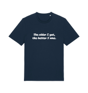 navy funny dad t-shirt with the slogan 'the older i get the better i was'