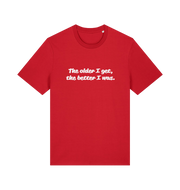 red funny dad t-shirt with the slogan 'the older i get the better i was'