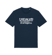 navy funny slogan t-shirt with 'i told my wife she should embrace her mistakes. so she hugged me'
